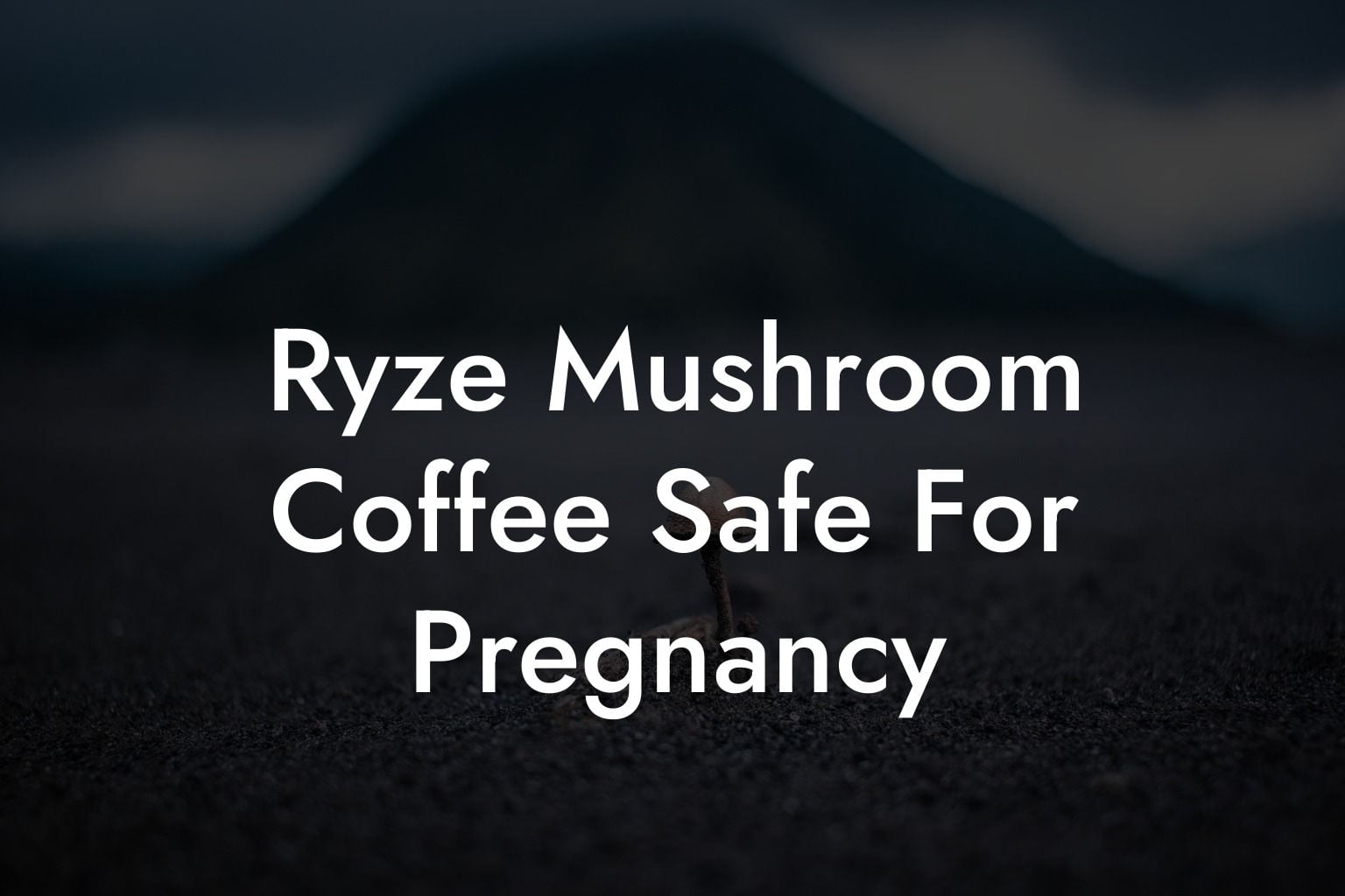 Ryze Mushroom Coffee Safe For Pregnancy