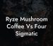 Ryze Mushroom Coffee Vs Four Sigmatic