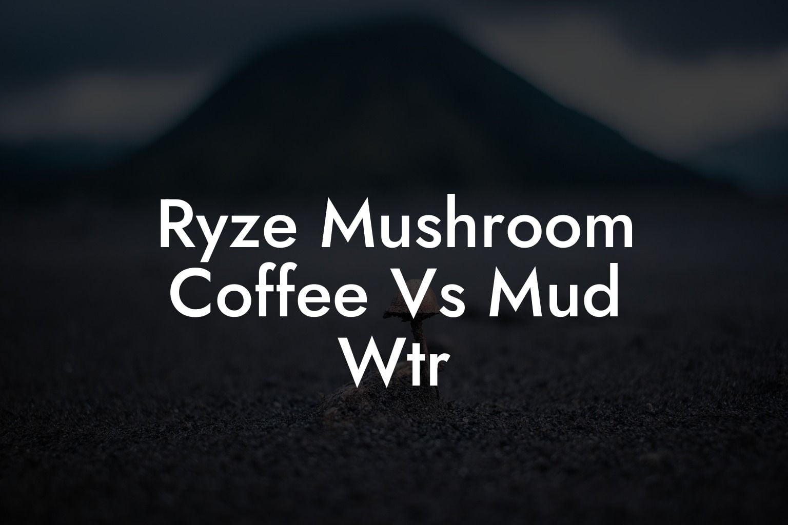 Ryze Mushroom Coffee Vs Mud Wtr