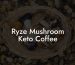 Ryze Mushroom Keto Coffee