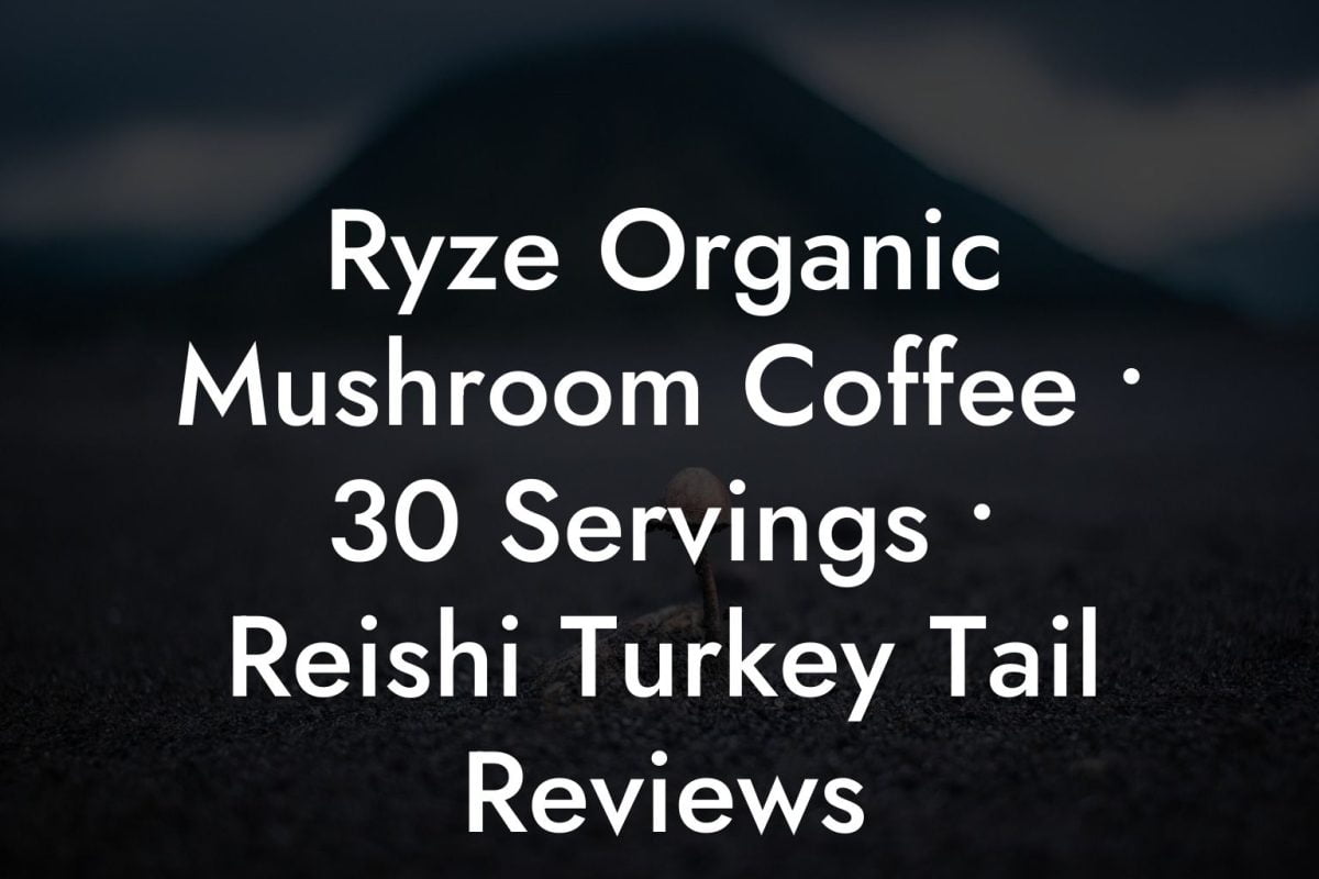 Ryze Organic Mushroom Coffee • 30 Servings • Reishi Turkey Tail Reviews