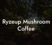 Ryzeup Mushroom Coffee