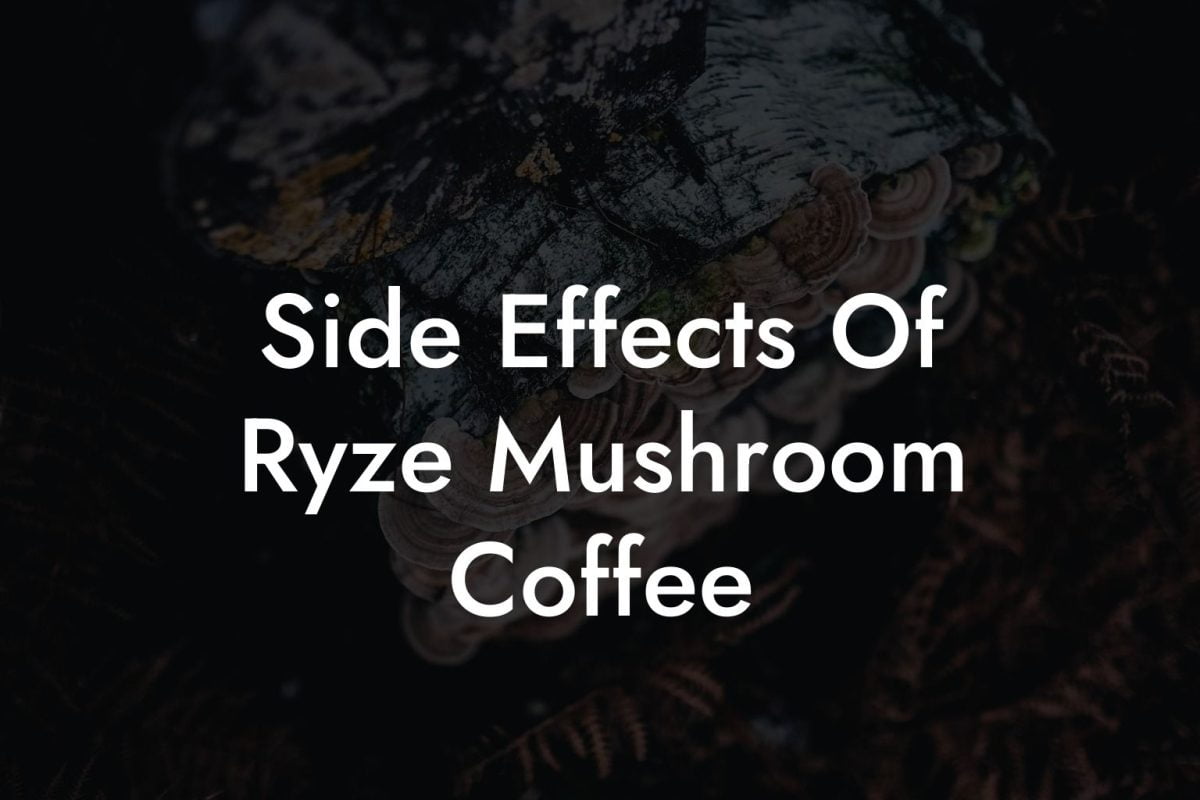 Side Effects Of Ryze Mushroom Coffee