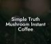 Simple Truth Mushroom Instant Coffee