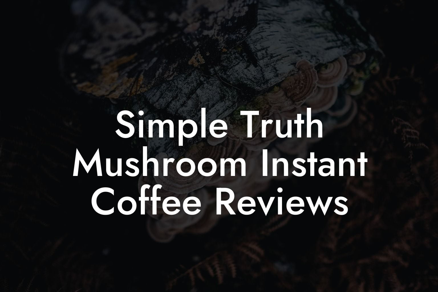 Simple Truth Mushroom Instant Coffee Reviews