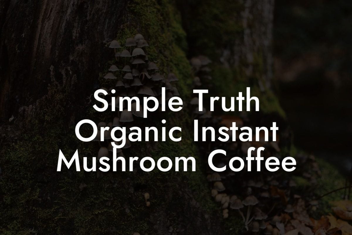 Simple Truth Organic Instant Mushroom Coffee