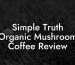 Simple Truth Organic Mushroom Coffee Review