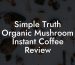 Simple Truth Organic Mushroom Instant Coffee Review