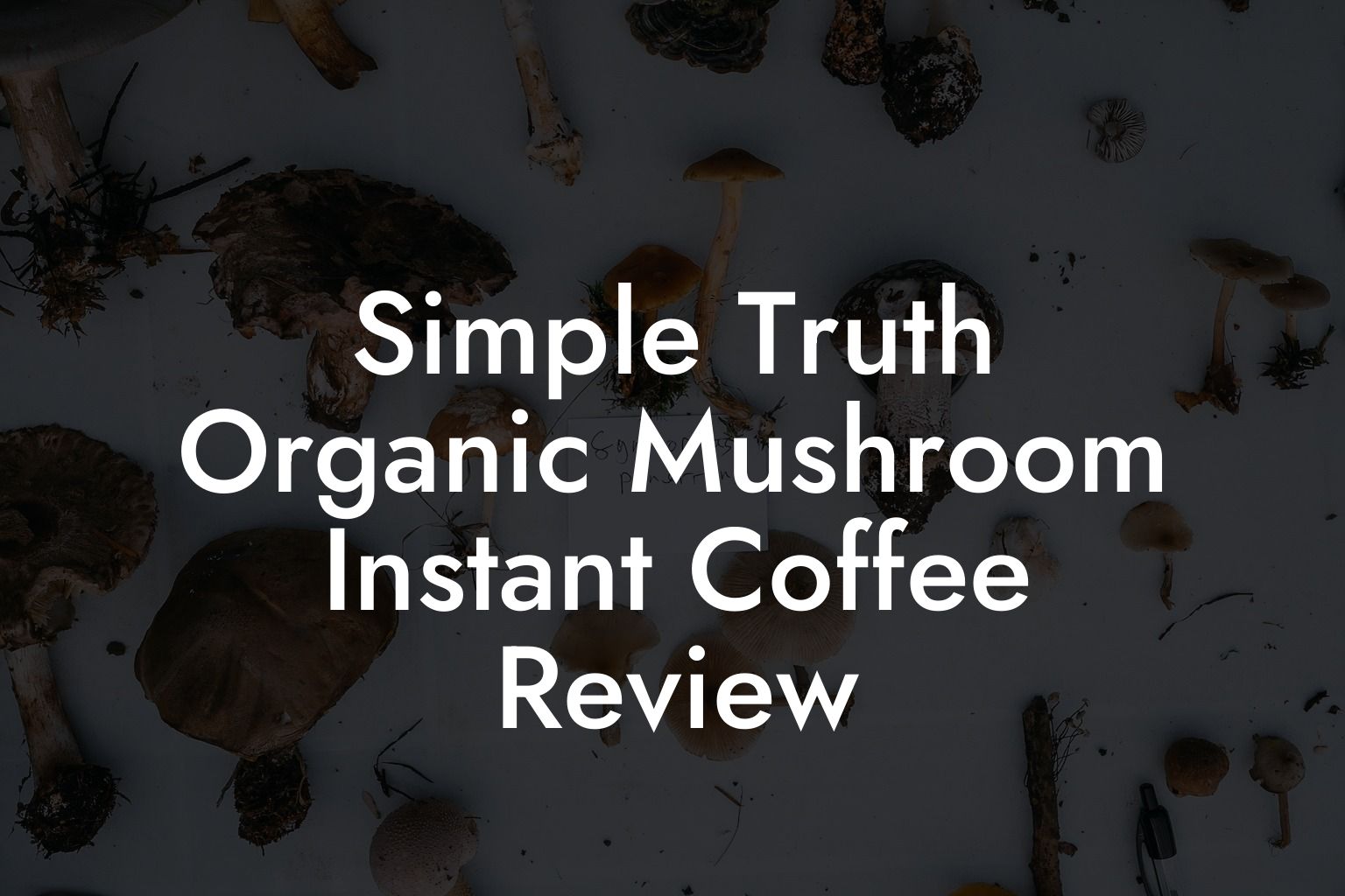 Simple Truth Organic Mushroom Instant Coffee Review