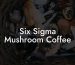Six Sigma Mushroom Coffee