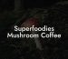 Superfoodies Mushroom Coffee