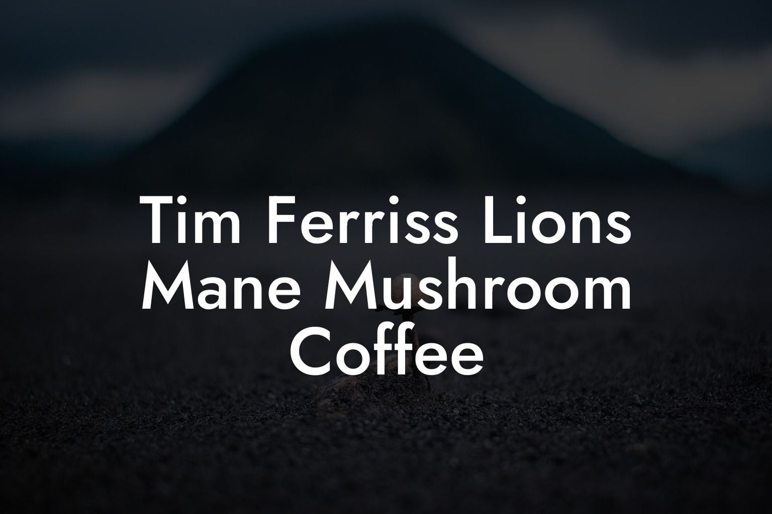 Tim Ferriss Lions Mane Mushroom Coffee