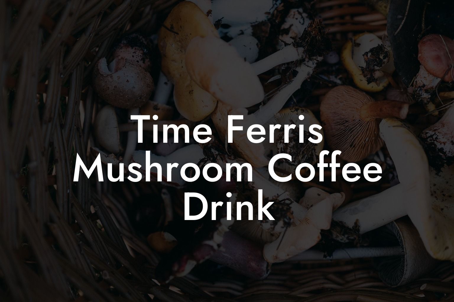 Time Ferris Mushroom Coffee Drink