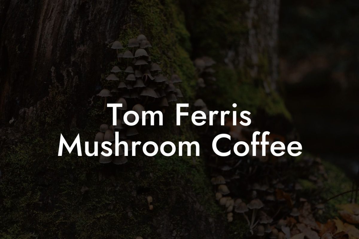 Tom Ferris Mushroom Coffee