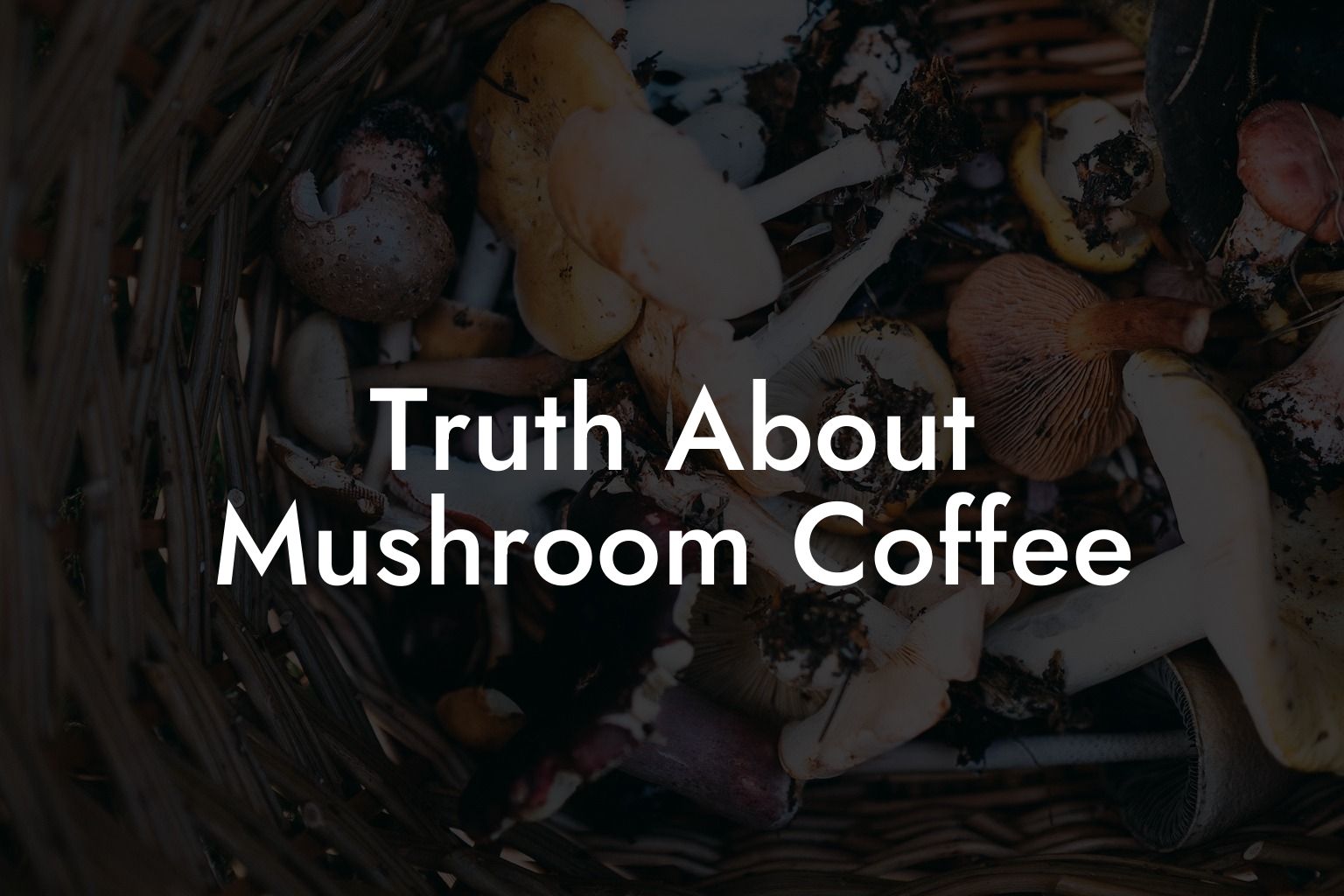 Truth About Mushroom Coffee
