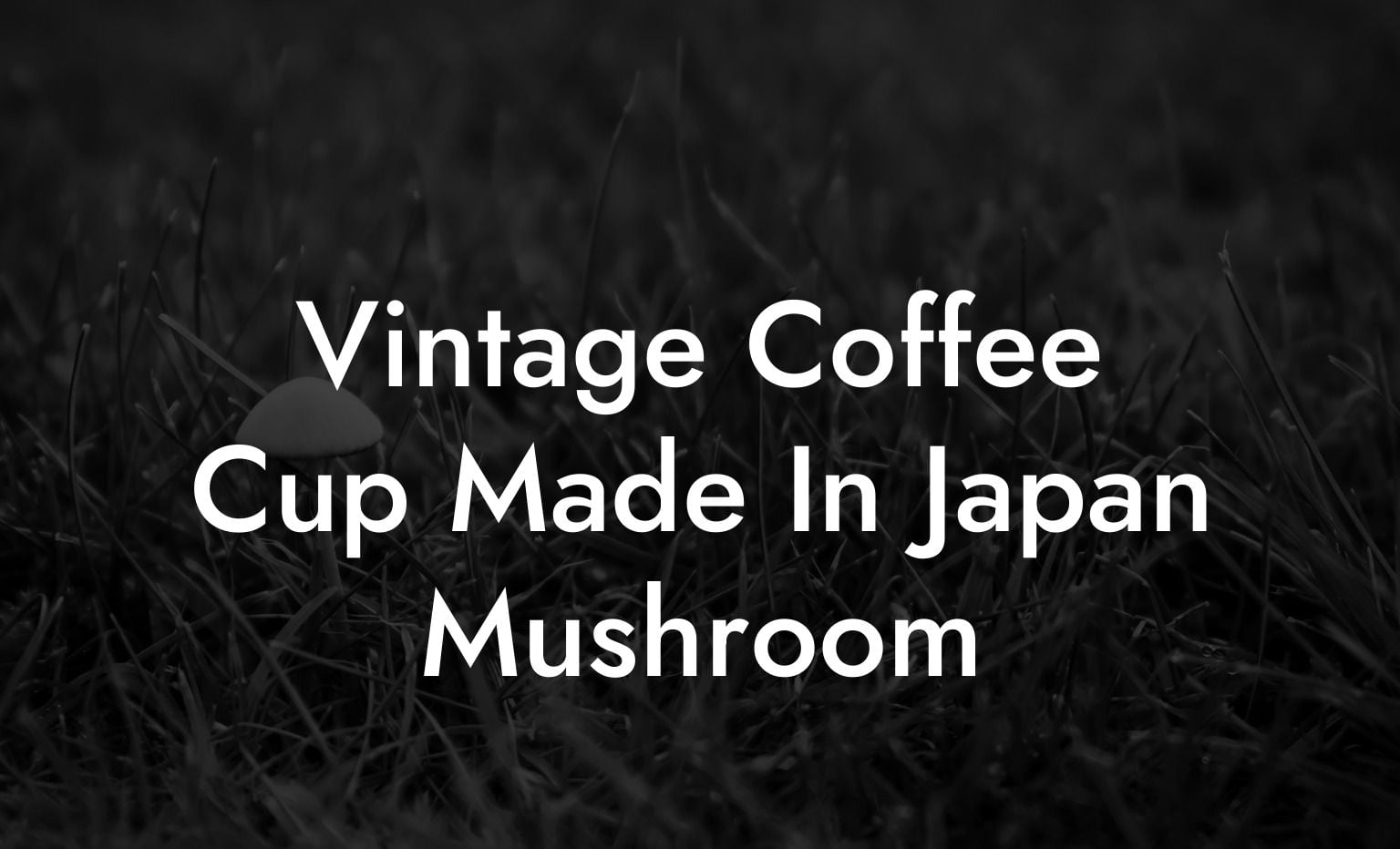 Vintage Coffee Cup Made In Japan Mushroom
