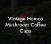 Vintage Homco Mushroom Coffee Cups