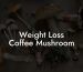 Weight Loss Coffee Mushroom