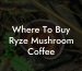 Where To Buy Ryze Mushroom Coffee