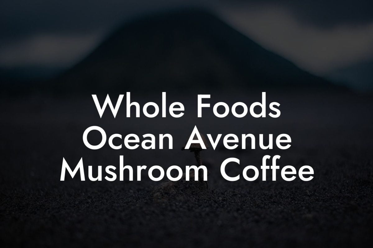 Whole Foods Ocean Avenue Mushroom Coffee